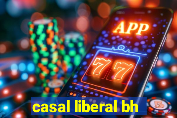 casal liberal bh